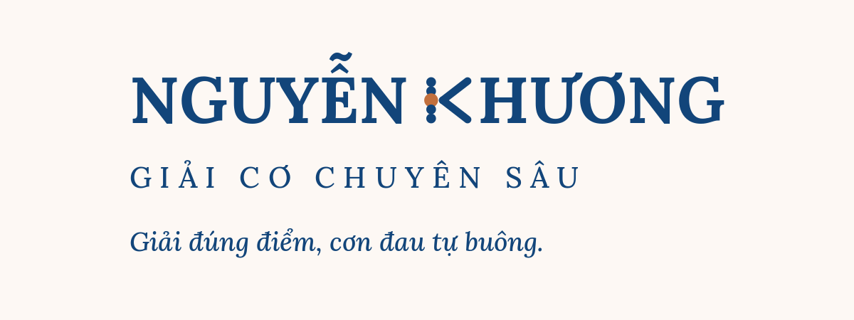Nguyễn Khương — Giải Cơ Chuyên Sâu — Giải đúng điểm, cơn đau tự buông.
